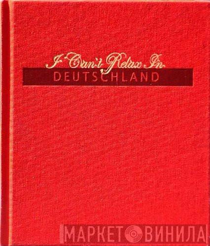  - I Can't Relax In Deutschland