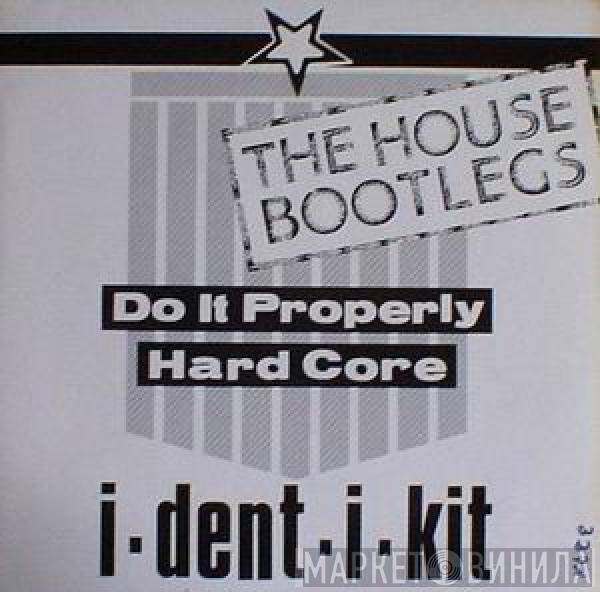 I-Dent-I-Kit - The House Bootlegs