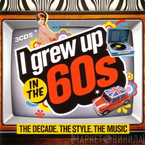  - I Grew Up In The 60s