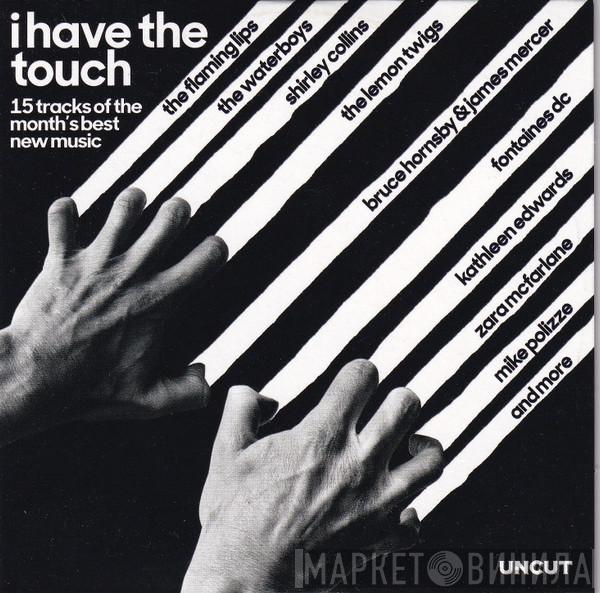  - I Have The Touch (15 Tracks Of The Month's Best New Music)