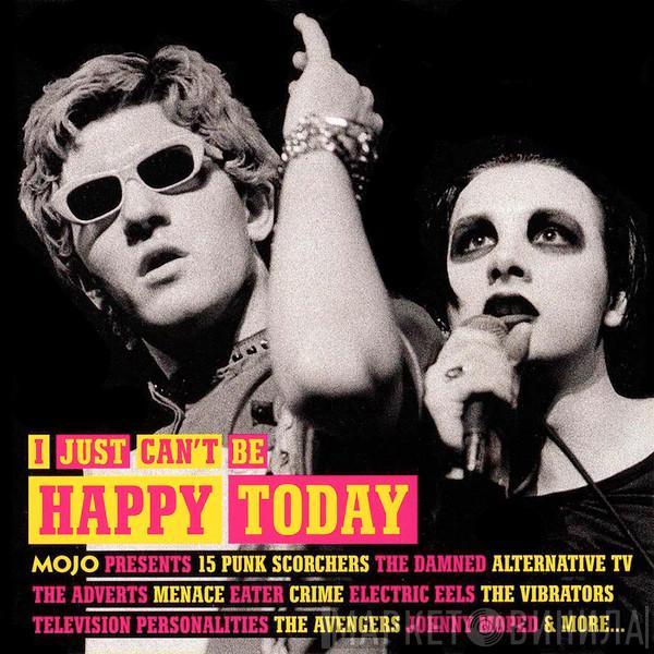  - I Just Can't Be Happy Today (Mojo Presents 15 Punk Scorchers)