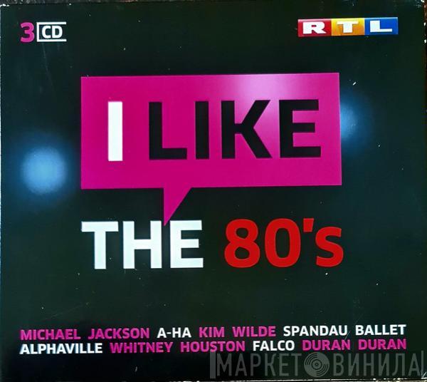  - I Like The 80’s