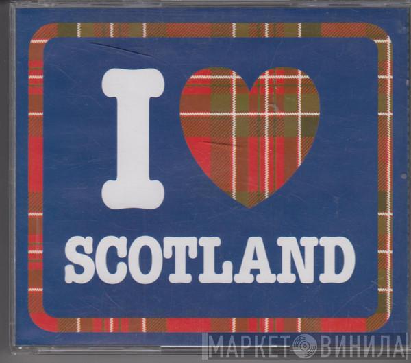  - I Love Scotland