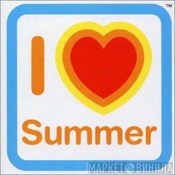  - I Love Summer