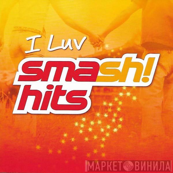  - I Luv Smash! Hits