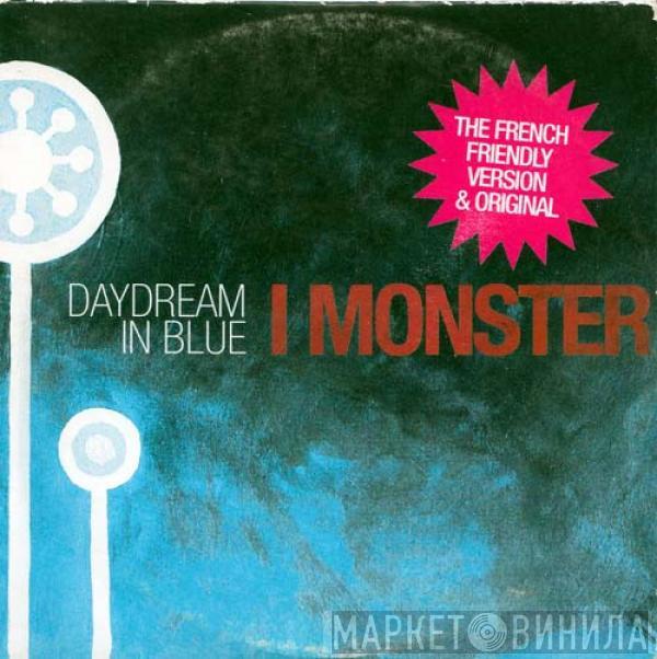  I Monster  - Daydream In Blue (The French Friendly Version & Original)