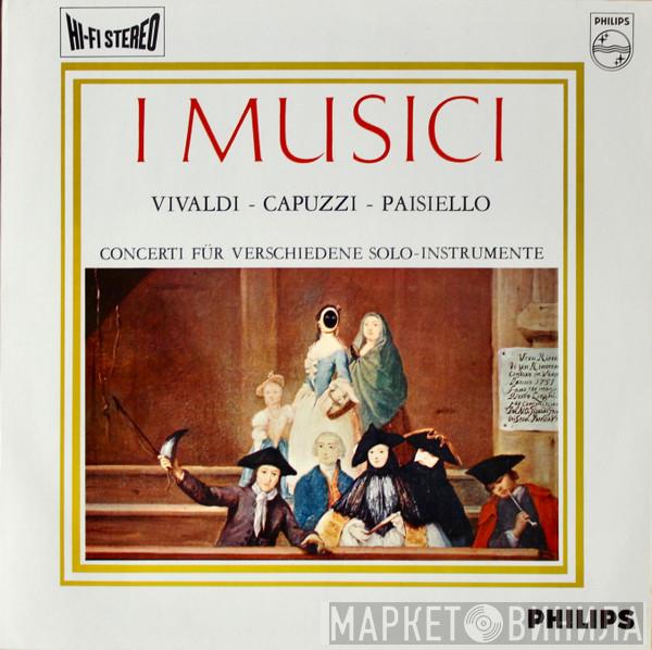 , I Musici - Antonio Vivaldi - Antonio Capuzzi  Giovanni Paisiello  - Concerti Für Verschiedene Solo-Instrumente