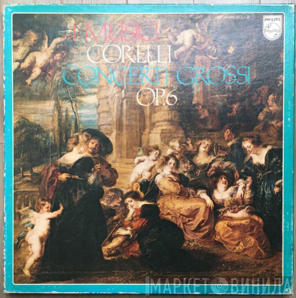, I Musici  Arcangelo Corelli  - Concerti Grossi Op.6