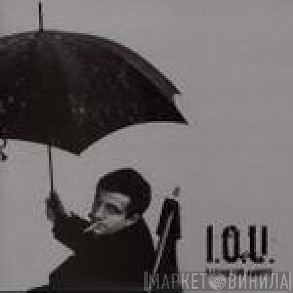 I.O.U.  - A Cause For Anxiety