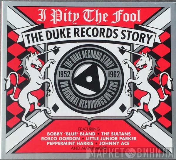  - I Pity The Fool (The Duke Records Story)