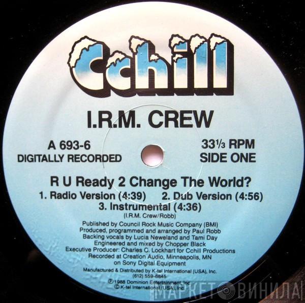 I.R.M. Crew - R U Ready 2 Change The World?