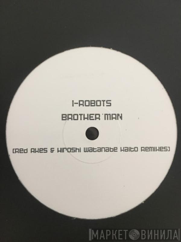 I-Robots - Brother Man (The Rouge Cover Remixes)