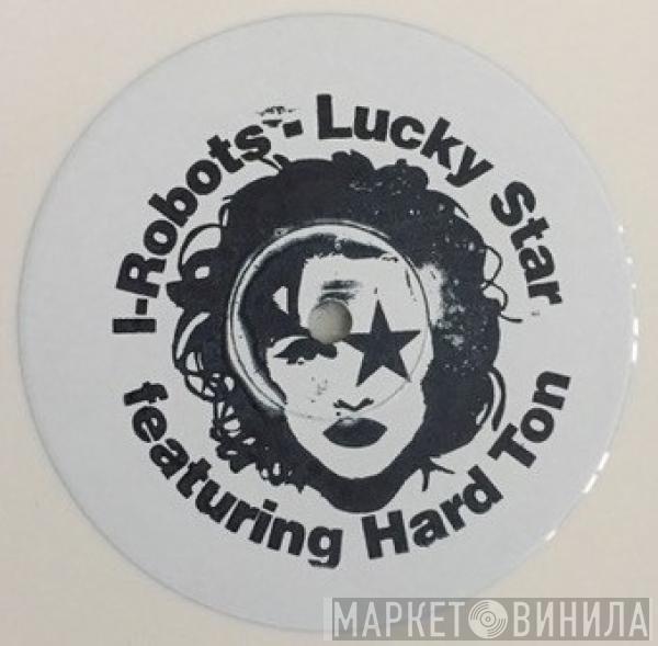 I-Robots, Hard Ton  - Lucky Star