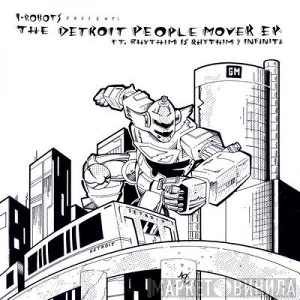  - I-Robots Present: The Detroit People Mover E.P. Ft. Rhythim Is Rhythim & Infiniti