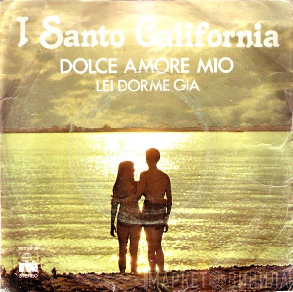 I Santo California - Dolce Amore Mio