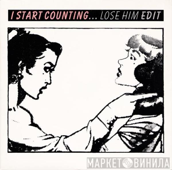 I Start Counting - Lose Him (Edit)