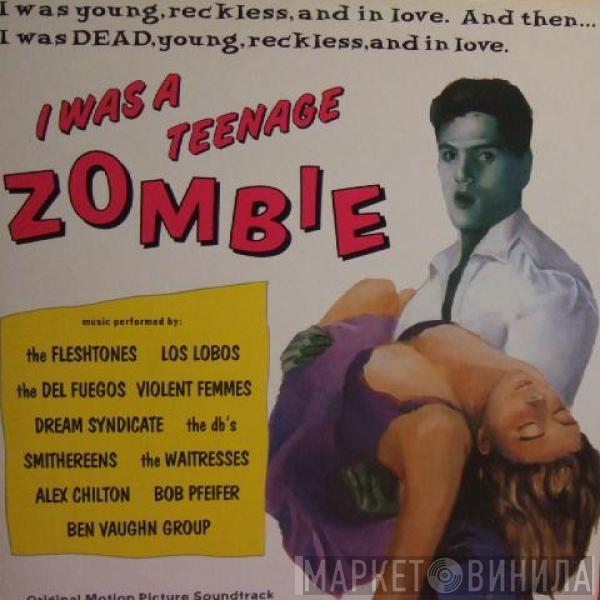  - I Was A Teenage Zombie (Original Motion Picture Soundtrack)