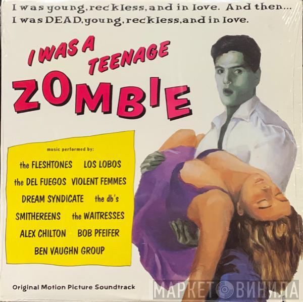  - I Was A Teenage Zombie (Original Motion Picture Soundtrack)