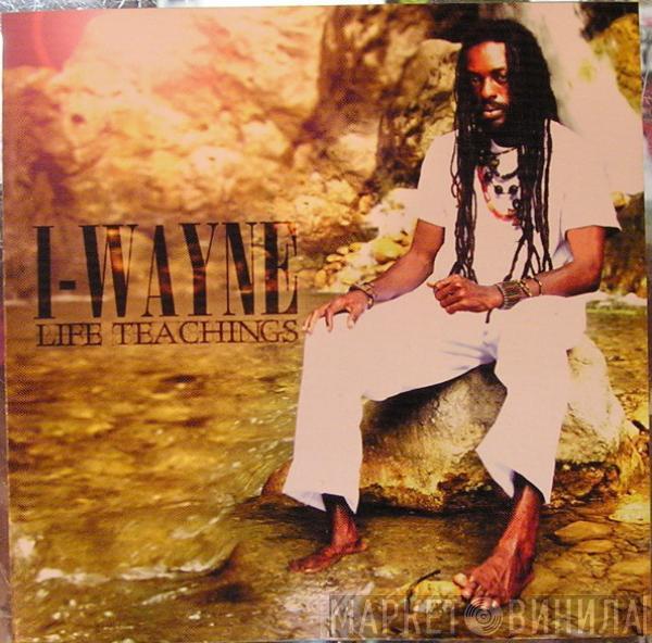 I Wayne - Life Teachings
