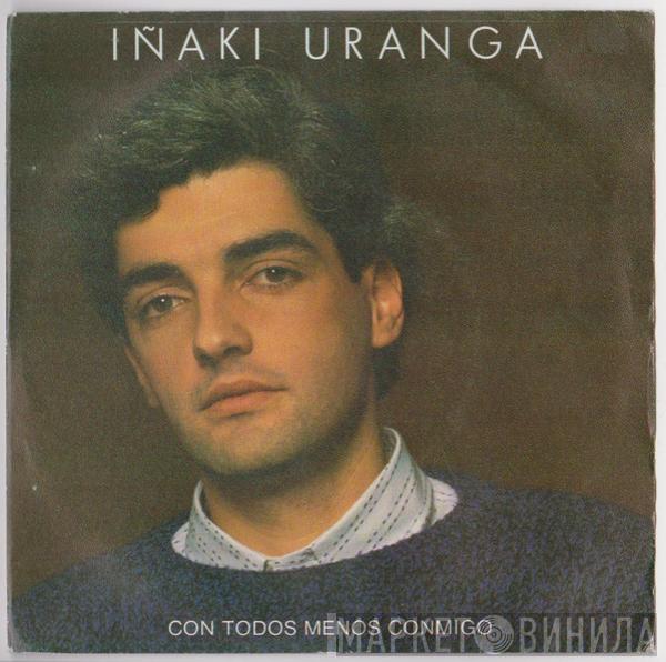 Iñaki Uranga - Con Todos Menos Conmigo