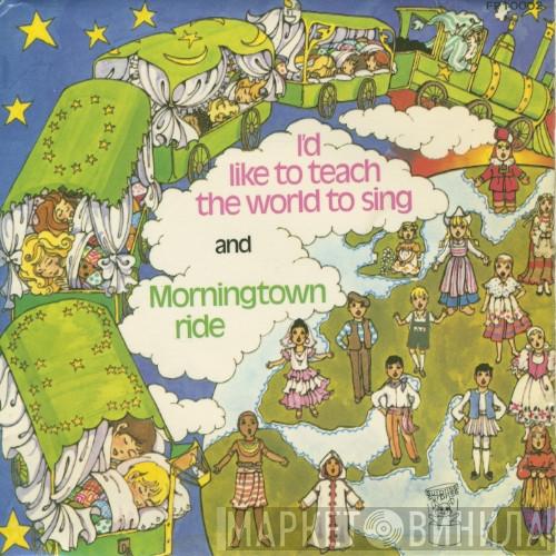  - I'd Like To Teach The World To Sing And Morningtown Ride