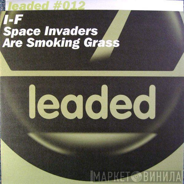  I-f  - Space Invaders Are Smoking Grass