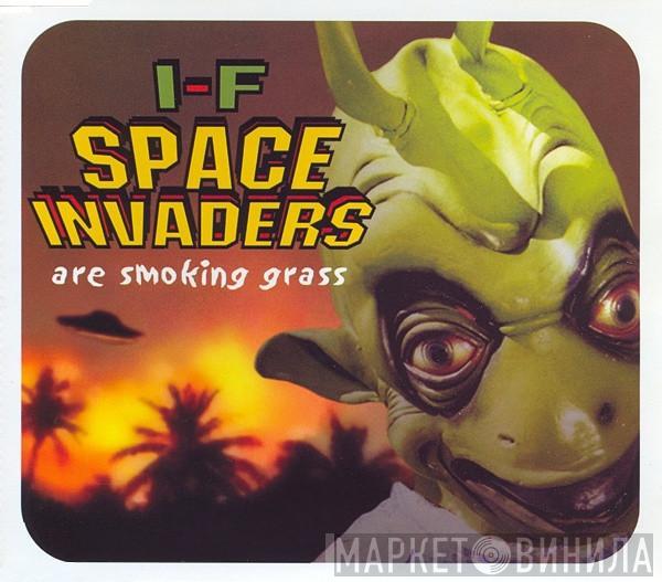  I-f  - Space Invaders Are Smoking Grass