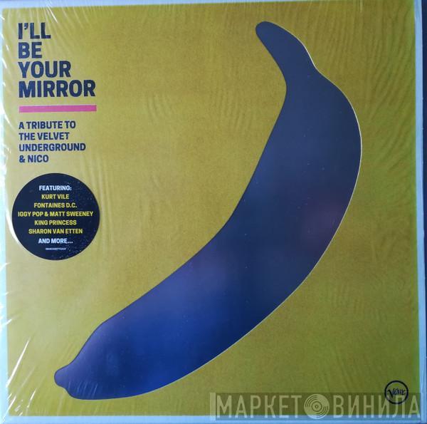  - I'll Be Your Mirror - A Tribute To The Velvet Underground & Nico