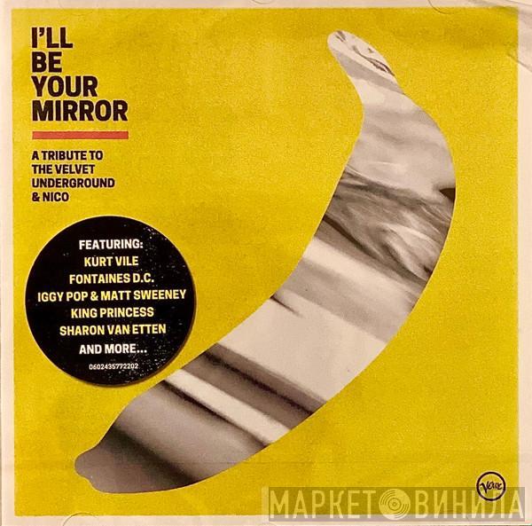  - I'll Be Your Mirror - A Tribute To The Velvet Underground & Nico
