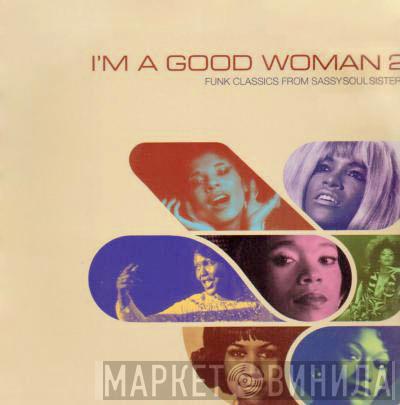  - I'm A Good Woman 2 (Funk Classics From Sassy Soul Sisters)