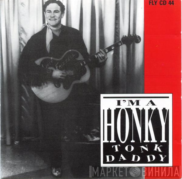  - I'm A Honky Tonk Daddy