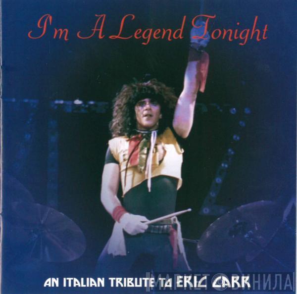  - I'm A Legend Tonight (An Italian Tribute To Eric Carr)