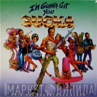  - I'm Gonna Git You Sucka - Original Motion Picture Soundtrack