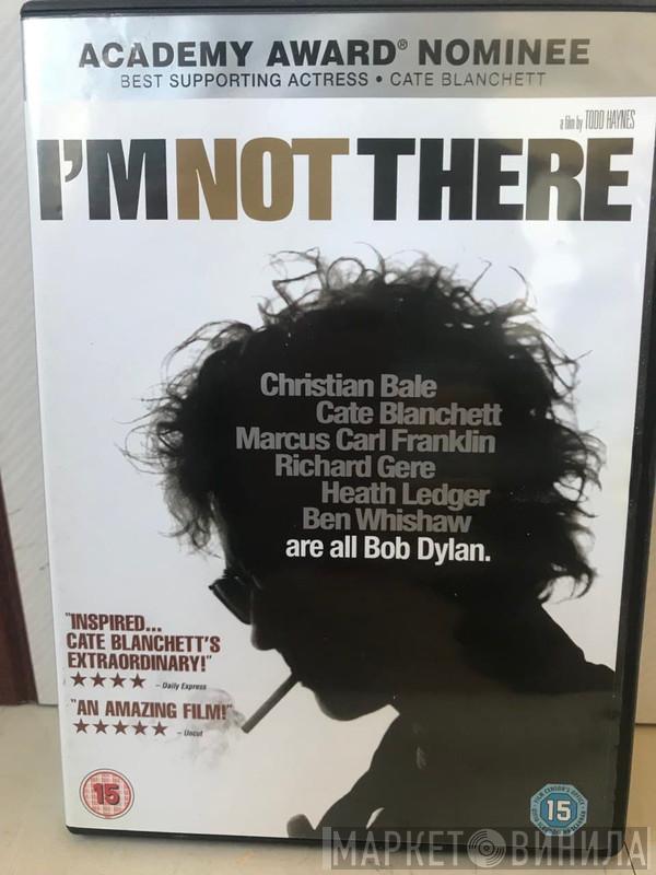 - I'm Not There (Movie)