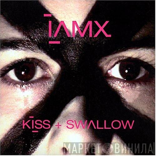  IAMX  - Kiss + Swallow