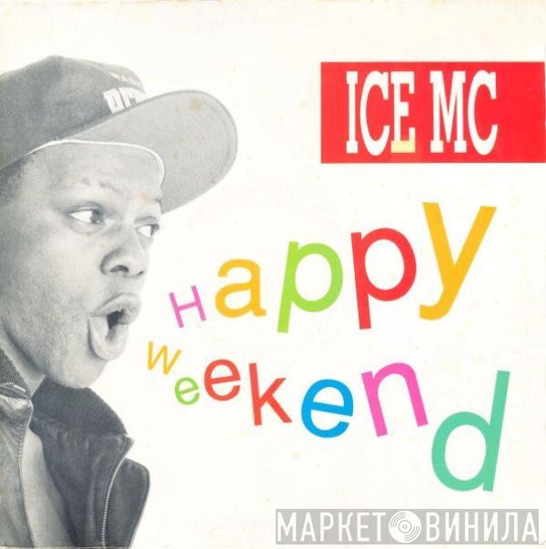 ICE MC - Happy Weekend