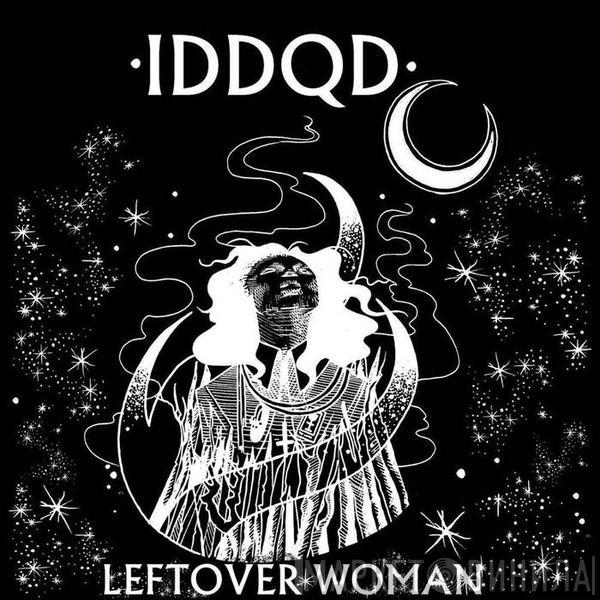 IDDQD - Leftover Woman