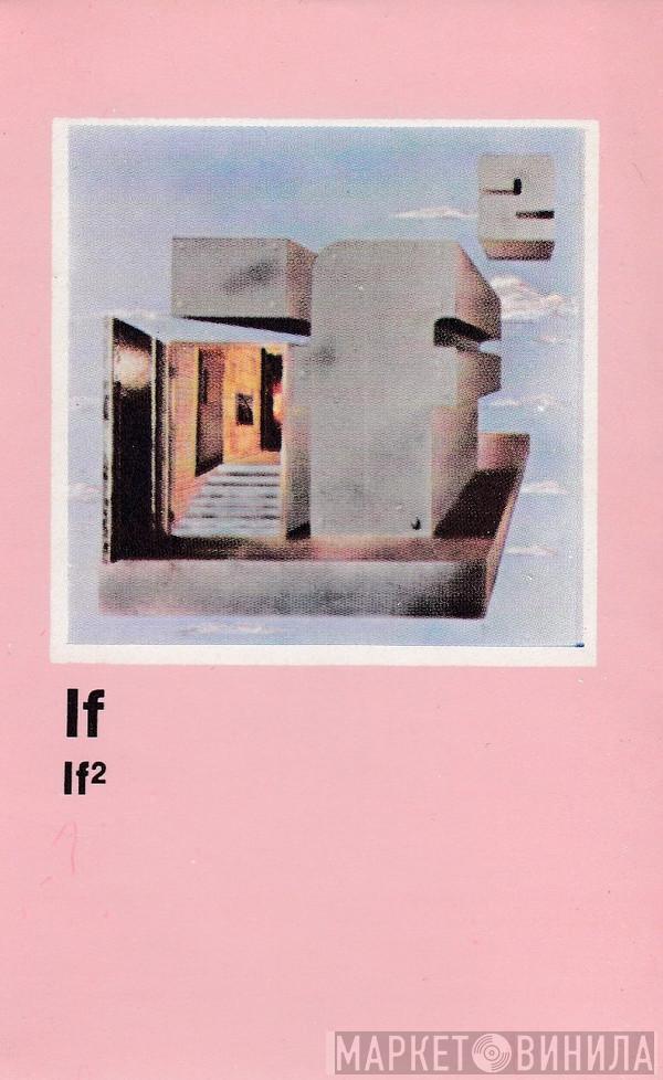  IF   - If 2