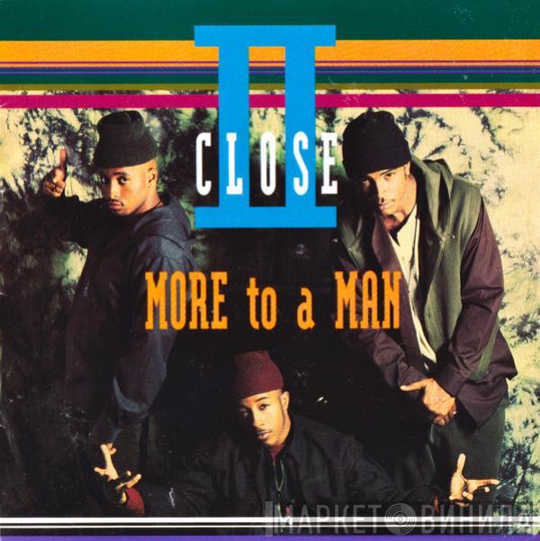 II Close - More To A Man