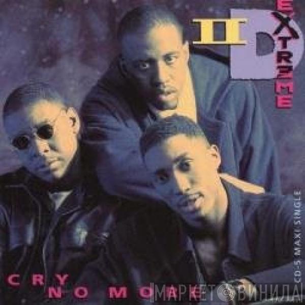 II D Extreme - Cry No More