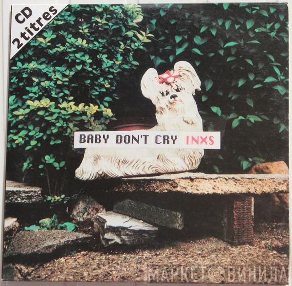  INXS  - Baby Don't Cry
