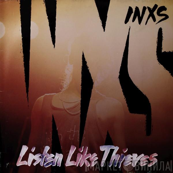 INXS - Listen Like Thieves
