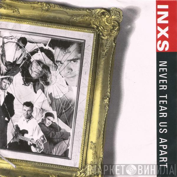  INXS  - Never Tear Us Apart