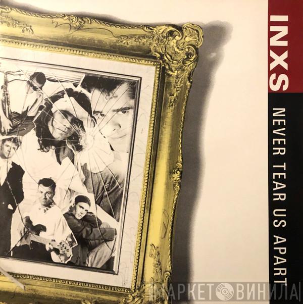  INXS  - Never Tear Us Apart