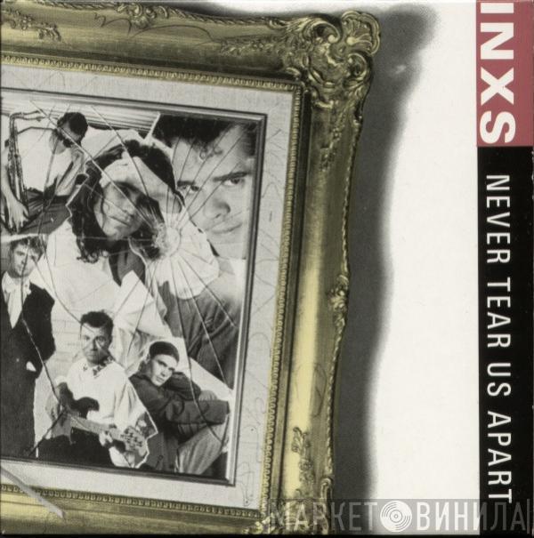  INXS  - Never Tear Us Apart