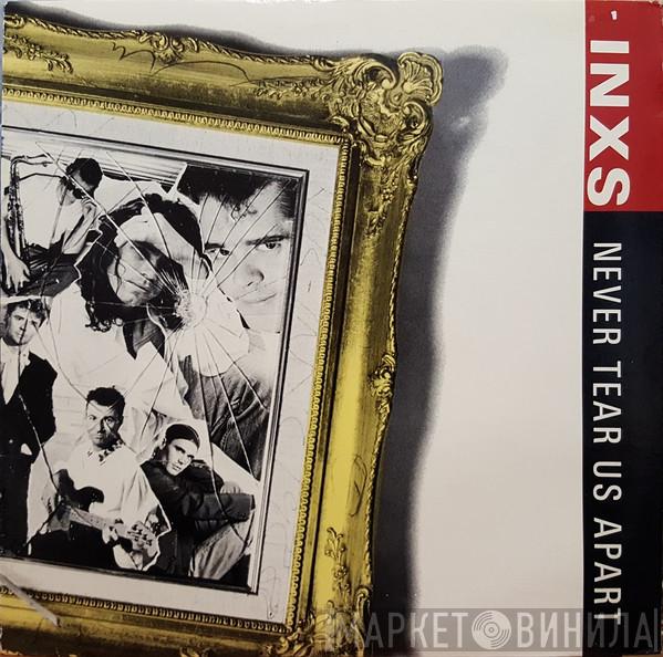  INXS  - Never Tear Us Apart
