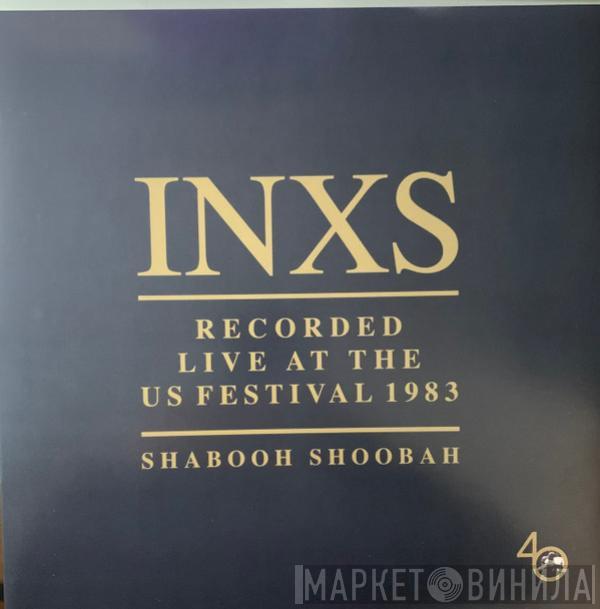 INXS - Recorded Live At The US Festival 1983 (Shabooh Shoobah)