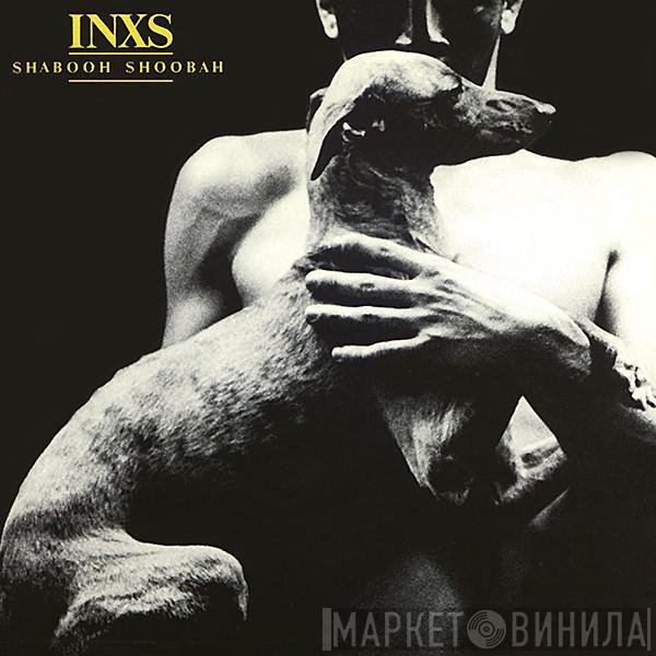 INXS - Shabooh Shoobah