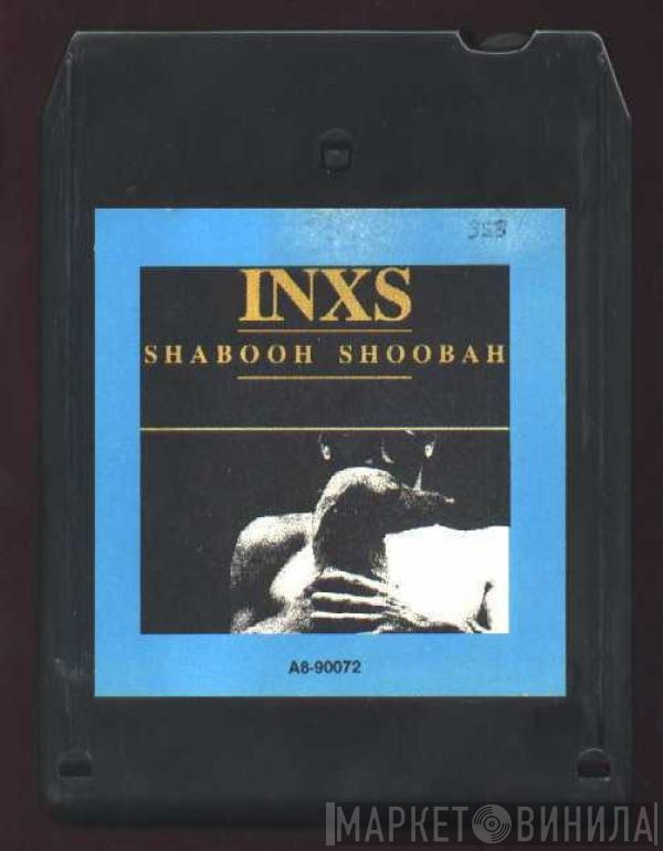  INXS  - Shabooh Shoobah