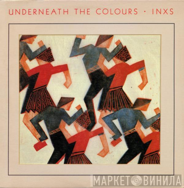  INXS  - Underneath The Colours